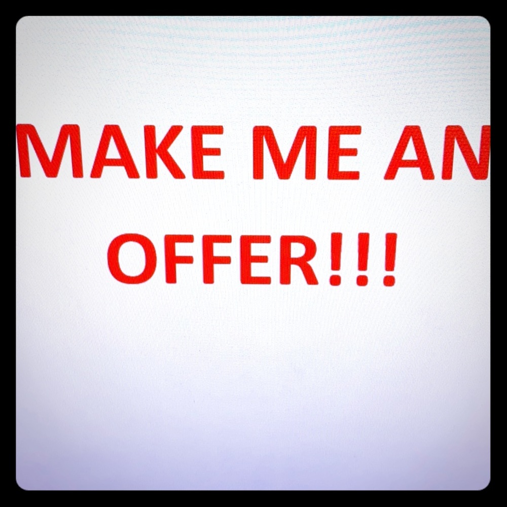 Make me an offer!! Any reasonable offer is a go!!!